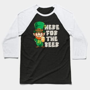 Here For The Beer Funny St Patricks Day Gift T-shirt Baseball T-Shirt